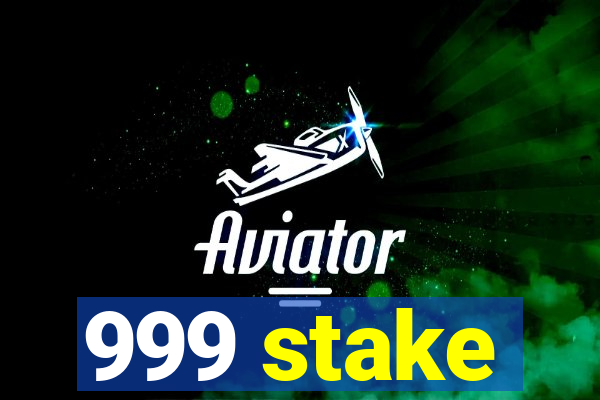 999 stake